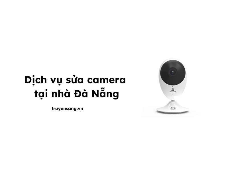 sửa camera tại nhà Đà Nẵng