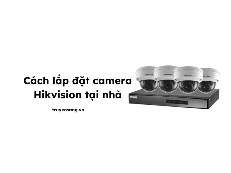 lắp đặt camera Hikvision